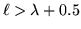 $\ell >\lambda +0.5$