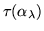$\tau (\alpha _{\lambda })$