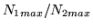 $N_{1max}/N_{2max}$