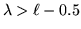 $\lambda > \ell -0.5$