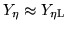 $Y_{\rm \eta} \approx Y_{\rm \eta L}$