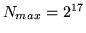$N_{max}=2^{17}$