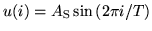$u(i)= A_{\rm S} \sin \left(2\pi i/T\right)$