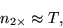 \begin{displaymath}
n_{2\times} \approx T,
\end{displaymath}