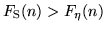 $F_{\rm S}(n)>F_{\rm\eta}(n)$