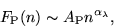 \begin{displaymath}
F_{\rm P}(n) \sim A_{\rm P}n^{\alpha_{\lambda}},
\end{displaymath}