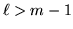 $\ell>m-1$