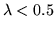 $\lambda<0.5$