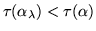 $\tau(\alpha_{\lambda}) <
\tau(\alpha)$