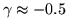 $\gamma \approx -0.5$