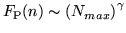 $F_{\rm P}(n) \sim \left(N_{max}\right )^{\gamma}$