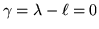 $\gamma =\lambda-\ell =0$
