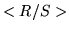 $<R/S>$