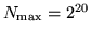 $N_{\mbox{\scriptsize max}}=2^{20}$