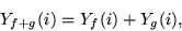 \begin{displaymath}
Y_{f+g}(i)=Y_f(i)+Y_g(i),
\end{displaymath}