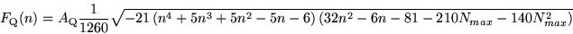 \begin{displaymath}
F_{\rm Q}(n)=A_{\rm Q}\allowbreak \frac{1}{1260}\sqrt{-21\l...
...ght) \left(
32n^{2}-6n-81-210N_{max}-140N_{max}^{2}\right) }
\end{displaymath}