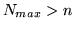 $N_{max}>n$
