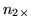 $n_{2\times }$