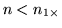 $n < n_{1\times }$