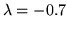 $\lambda =-0.7$