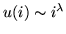 $u(i)\sim i^{\lambda }$