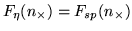 $F_{\eta}(n_{\times})=F_{sp}(n_{\times})$