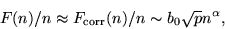 \begin{displaymath}
F(n)/n\approx F_{\rm corr}(n)/n\sim b_0\sqrt{p}n^{\alpha},
\end{displaymath}