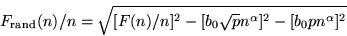 \begin{displaymath}
F_{\rm rand}(n)/n=\sqrt{[F(n)/n]^2-[b_0\sqrt{p}n^{\alpha}]^2-[b_0pn^{\alpha}]^2}
\end{displaymath}