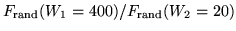 $F_{\rm rand}(W_1=400)/F_{\rm rand}(W_2=20)$