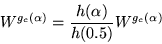 \begin{displaymath}
W^{g_c(\alpha)}=\frac{h(\alpha)}{h(0.5)}W^{g_c(\alpha)}
\end{displaymath}