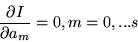 \begin{displaymath}
\frac{\partial I}{\partial a_m}=0,m=0,...s
\end{displaymath}
