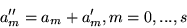 \begin{displaymath}
a_m^{\prime \prime}=a_m+a_m^\prime,m=0,...,s
\end{displaymath}