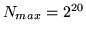 $N_{max}=2^{20}$