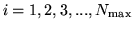 $i=1,2,3,...,N_{\mbox{\scriptsize max}}$