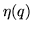 $\eta(q)$
