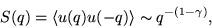 \begin{displaymath}
S(q)=\langle u(q)u(-q) \rangle \sim q^{-(1-\gamma)},
\end{displaymath}