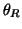 $\theta_R$