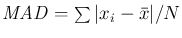 $\mathit{MAD} = \sum \vert x_i-\bar{x}\vert / N$
