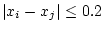 $\vert x_i-x_j\vert \leq 0.2$