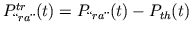 $ P_{\text{\lq\lq $ra$''}}^{tr}(t)=P_{\text{\lq\lq $ra$''}}(t)-P_{th}(t)$