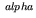 $ ^{\,alpha}$