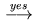 $ \,\overset{yes}{\longrightarrow}\,$